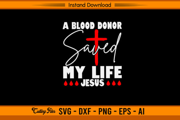 A Blood Donor Saved My Life Jesus Christ Graphics