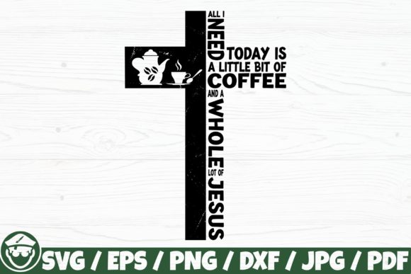 All I Need Today is Coffee and Jesus Graphics & Crafts