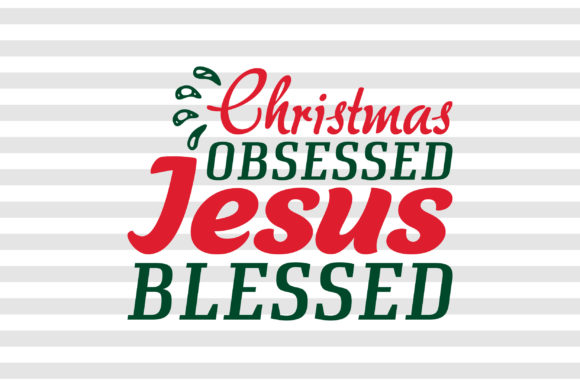 Christmas Obsessed Jesus Blessed SVG: A Designer’s Hands-On Review