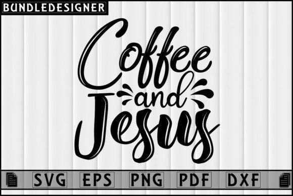Coffee and Jesus SVG Graphics for Print Templates