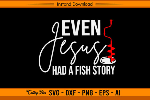 Even Jesus Had a Fish Story Ice Fishing Graphics & Crafts