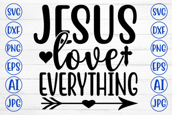 Jesus Love Everything: Graphics for Faith-Filled Crafts