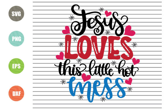 Jesus Loves This Little Hot Mess Svg: A Crafts & Graphics Review