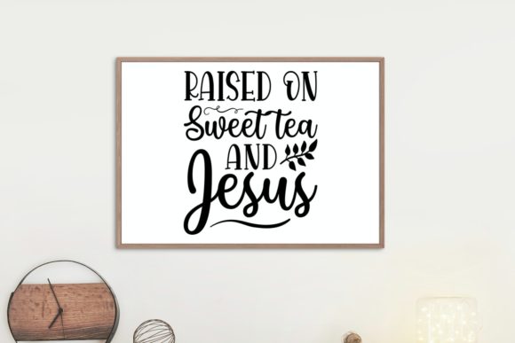 Raised on Sweet Tea and Jesus, Svg: A Graphics & Crafts Review