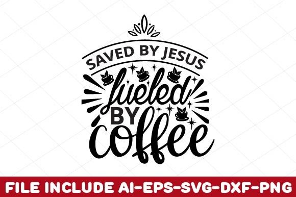 Saved by Jesus, Fueled by Coffee