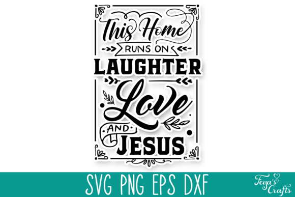 This Home Runs on Laughter, Love Jesus Graphics for Crafts