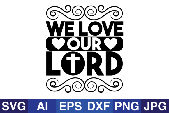 We Love Our Lord, Jesus Graphics for Crafts Branding